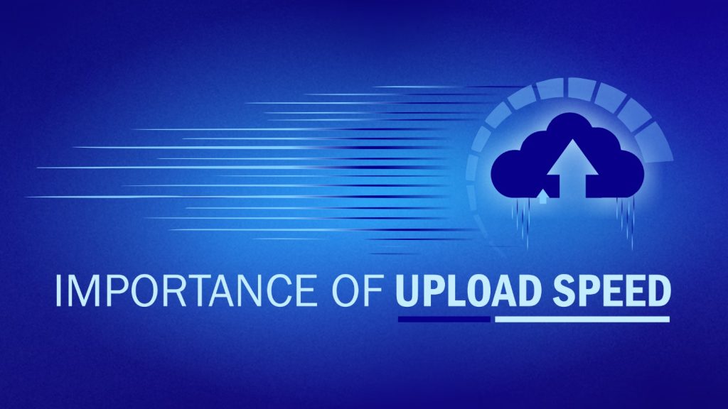 importance of upload speed