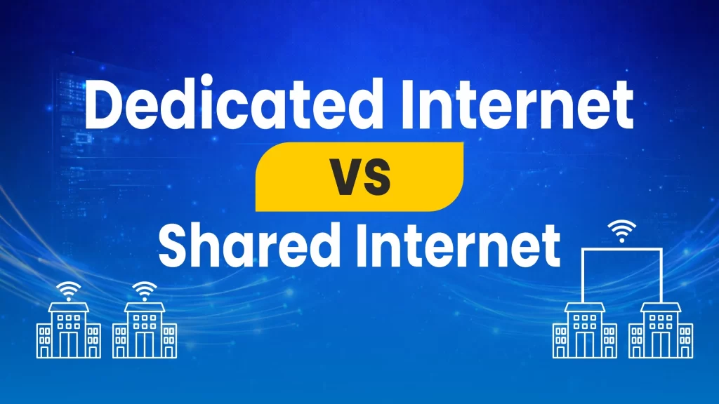 Dedicated Internet vs Shared Internet: What’s the Real Difference?