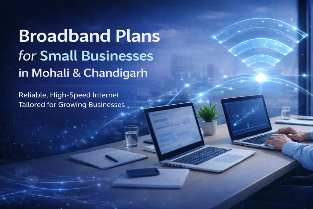 Best Broadband Plans for Small Businesses in Mohali & Chandigarh (2026)