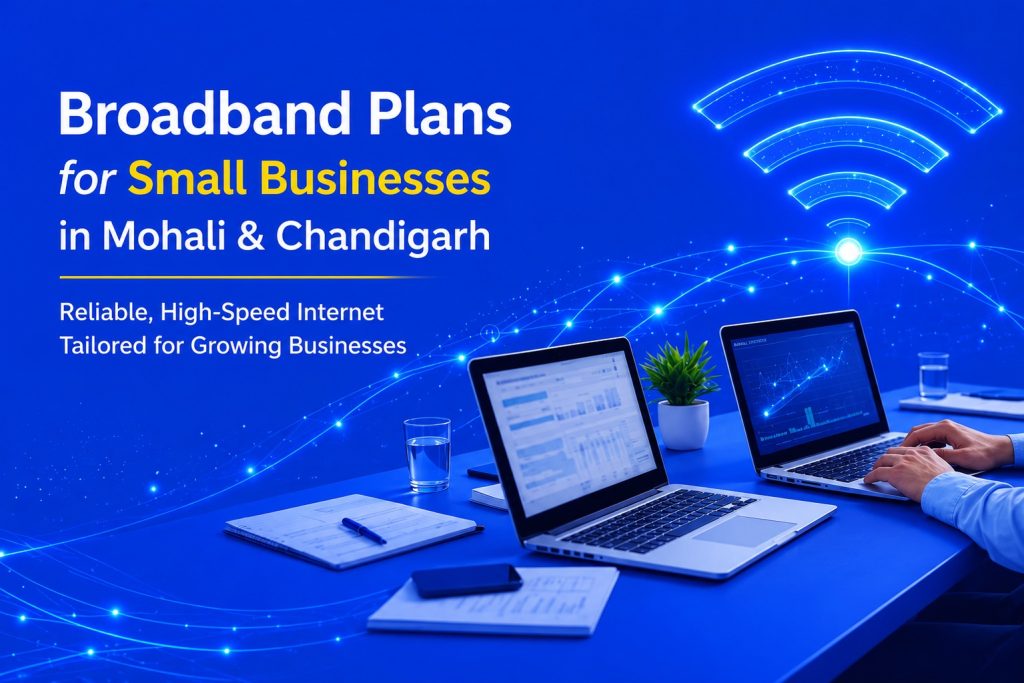 Best Broadband Plans for Small Businesses in Mohali & Chandigarh (2026)